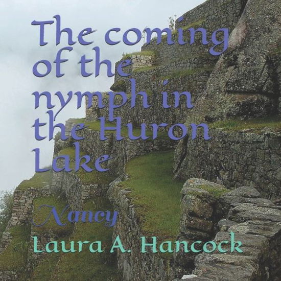 Cover for Laura A Hancock · The coming of the nymph in the Huron Lake (Pocketbok) (2020)