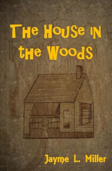 Cover for Jayme L Miller · The House in the Woods (Paperback Book) (2020)