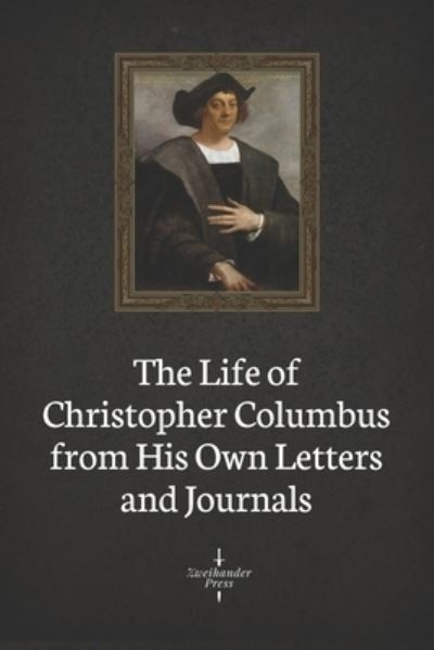 Cover for Edward Everett Hale · The Life of Christopher Columbus from His Own Letters and Journals (Illustrated) (Paperback Book) (2020)