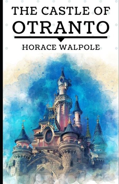 Cover for Horace Walpole · The Castle of Otranto (Illustrated) (Paperback Bog) (2021)