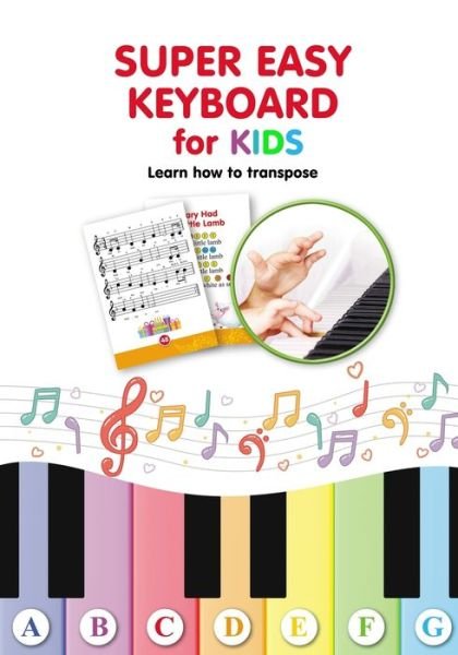 Cover for Helen Winter · Super Easy Keyboard for Kids. Learn How to Transpose: Learn to Play 22 Simple Songs in Different Keys - Super Simple Songs for Keyboard or Piano (Taschenbuch) (2021)