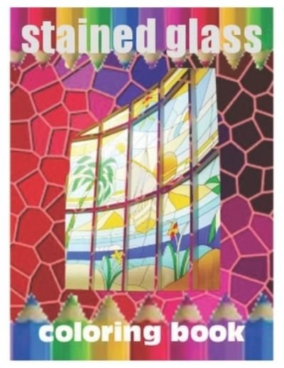 Cover for Stained Glass · Stained Glass Coloring Book (Paperback Bog) (2021)