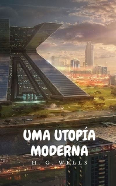 Cover for Herbert George Wells · Uma Utopia Moderna (Paperback Book) (2021)