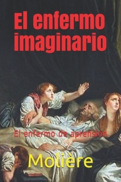 Cover for Moliere · El enfermo imaginario: El enfermo de aprension (Paperback Book) (2021)