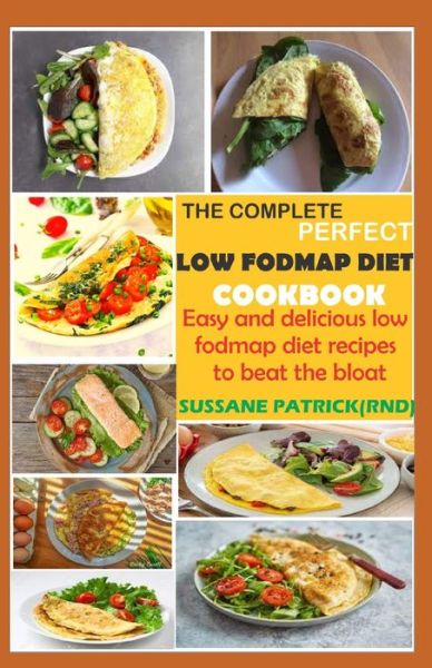 THE COMPLETE PERFECT LOW FODMAPs DIET COOKBOOK - Sussane Patrick Rnd - Kirjat - Independently Published - 9798744034900 - sunnuntai 25. huhtikuuta 2021