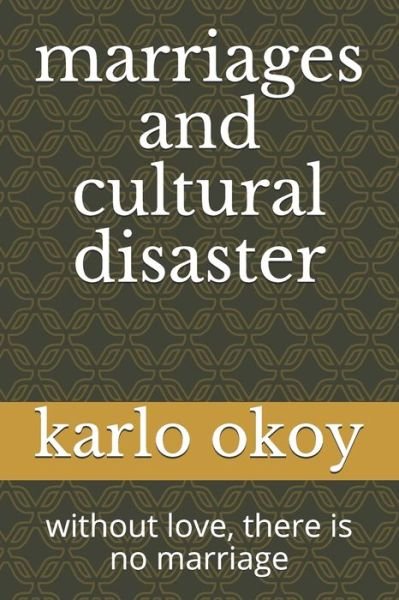 Cover for Karlo Kolong Okoy Kko · Marriages and Cultural Disaster (Paperback Bog) (2021)
