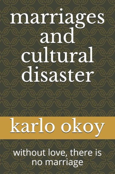 Cover for Karlo Kolong Okoy Kko · Marriages and Cultural Disaster (Pocketbok) (2021)