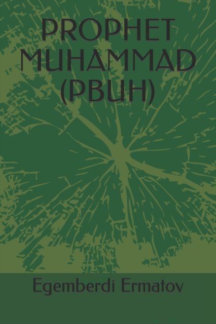 Cover for Egemberdi Ermatov · Prophet Muhammad (Pbuh) (Paperback Book) (2022)