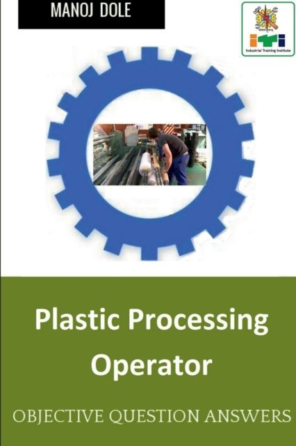 Cover for Manoj Dole · Plastic Processing Operator (Paperback Book) (2022)