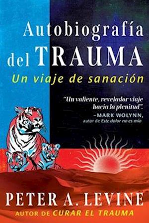 Cover for Peter A. Levine · Autobiografia del trauma: Un viaje de sanacion (Paperback Book) (2025)