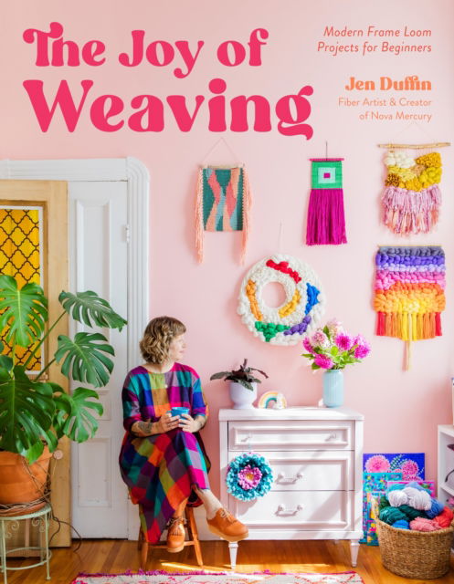 Cover for Jen Duffin · The Joy of Weaving: Modern Frame Loom Projects for Beginners (Paperback Book) (2024)