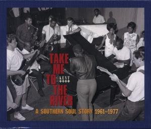 Various Artists · Take Me To The River: A Southern Soul Story 1961-1977 (CD) (2008)