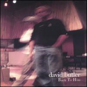 Cover for David Butler · Back to Him (CD) (2006)