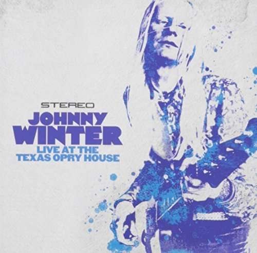 Cover for Johnny Winter · Live at the Texas Opry House (CD) (2015)