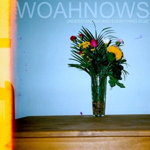 Cover for Woahnows · Understanding &amp; Everything else (CD) [Digipak] (2015)