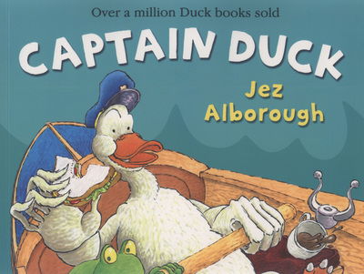 Captain Duck - Jez Alborough - Bøger - HarperCollins Publishers - 9780007302901 - 3. september 2009