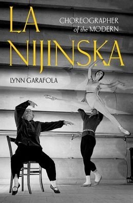 Cover for Garafola, Lynn (Professor Emerita of Dance, Professor Emerita of Dance, Barnard College) · La Nijinska: Choreographer of the Modern (Gebundenes Buch) (2022)