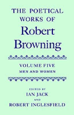 The Poetical Works of Robert Browning: Volume V. Men and Women - Oxford English Texts: Browning - Robert Browning - Kirjat - Oxford University Press - 9780198127901 - torstai 28. joulukuuta 1995