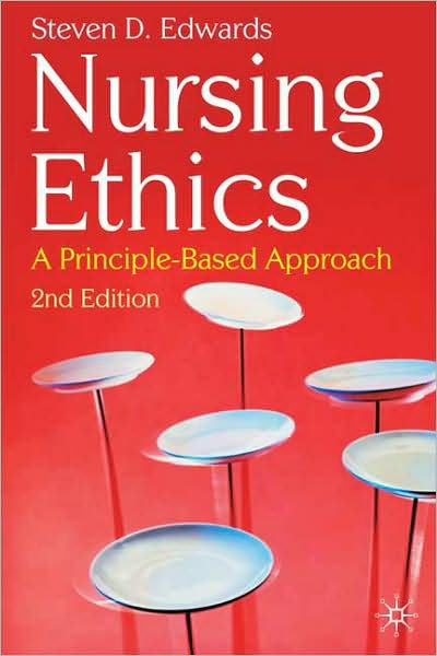 Cover for Steven Edwards · Nursing Ethics: A Principle-Based Approach (Taschenbuch) [2nd ed. 2009 edition] (2017)