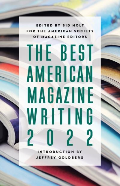 Cover for Sid Holt · The Best American Magazine Writing 2022 (Hardcover Book) (2022)