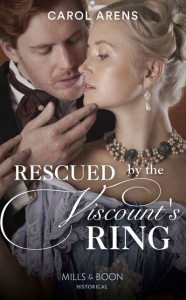 Cover for Carol Arens · Rescued By The Viscount's Ring (Paperback Book) (2020)