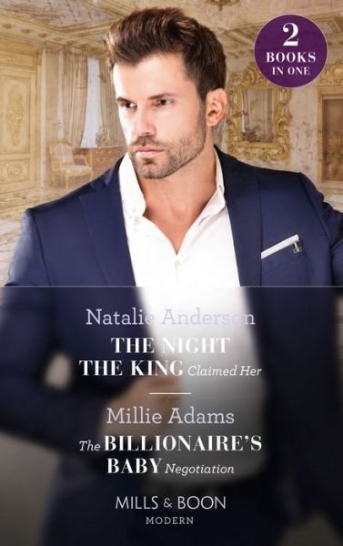 Natalie Anderson · The Night The King Claimed Her / The Billionaire's Baby Negotiation: The Night the King Claimed Her / the Billionaire's Baby Negotiation (Paperback Bog) (2022)