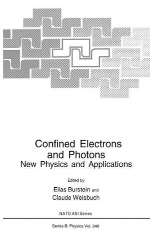 Cover for Confined Electrons and Photons: New Physics and Applications - NATO Science Series B (Hardcover Book) [1995 edition] (1995)