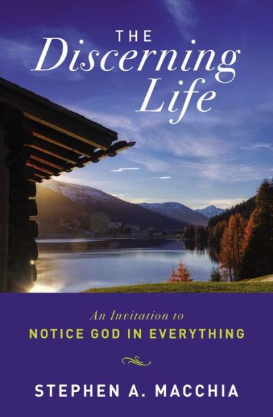 Cover for Stephen Macchia · The Discerning Life: An Invitation to Notice God in Everything (Pocketbok) (2022)