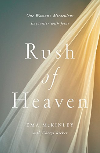 Cover for Ema McKinley · Rush of Heaven: One Woman's Miraculous Encounter with Jesus (Gebundenes Buch) (2014)