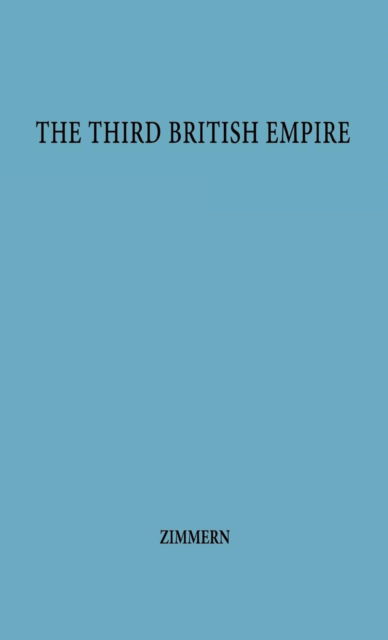 Cover for Alfred Zimmern · The Third British Empire. (Hardcover Book) [New edition] (1979)