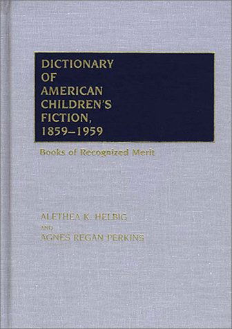 Cover for Agnes Regan Perkins · Dictionary of American Children's Fiction, 1859-1959: Books of Recognized Merit (Hardcover Book) [1st edition] (1985)