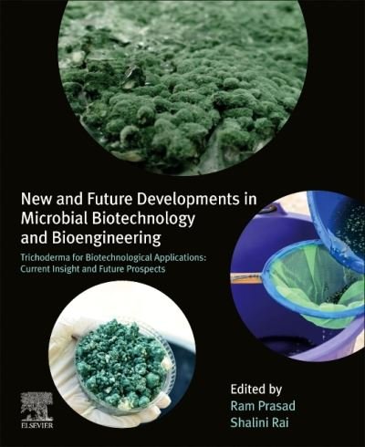 Cover for Rai, Shalini (Assistant Professor, Department of Biotechnology, SHEPA, Varanasi, Uttar Pradesh, India) · New and Future Developments in Microbial Biotechnology and Bioengineering: Trichoderma for Biotechnological Applications: Current Insight and Future Prospects (Paperback Book) (2023)