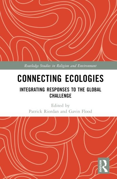 Cover for Connecting Ecologies: Integrating Responses to the Global Challenge - Routledge Studies in Religion and Environment (Hardcover Book) (2024)