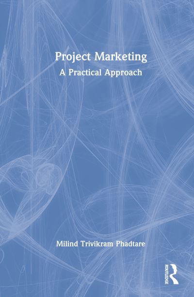 Cover for Phadtare, Milind Trivikram (Senior Professor, NICMAR, Pune) · Project Marketing: A Practical Approach (Hardcover bog) (2022)