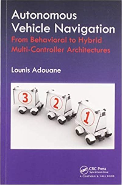 Cover for Lounis Adouane · Autonomous Vehicle Navigation: From Behavioral to Hybrid Multi-Controller Architectures (Paperback Book) (2020)