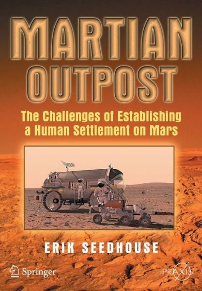 Cover for Erik Seedhouse · Martian Outpost: The Challenges of Establishing a Human Settlement on Mars - Space Exploration (Pocketbok) [2009 edition] (2009)
