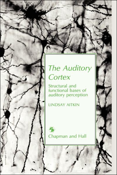 Cover for L.M. Aitkin · Auditory Cortex: Structural and functional bases of auditory perception (Hardcover Book) [1990 edition] (1990)