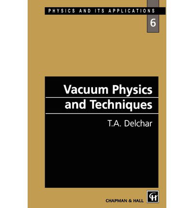 Cover for T.A. Delchar · Vacuum Physics and Techniques (Paperback Book) [1994 edition] (1993)