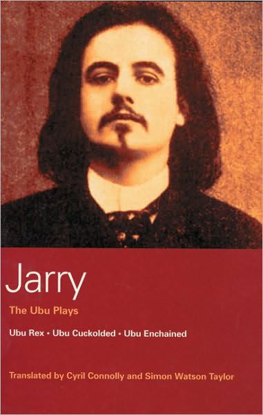 Cover for Alfred Jarry · Ubu Plays: Ubu Rex; Ubu Cuckolded; Ubu Enchained; Writings on the Theatre - World Classics (Taschenbuch) [New Edition - New edition] (1993)