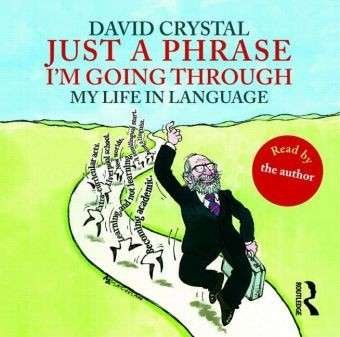 Cover for David Crystal · Just A Phrase I'm Going Through: My Life in Language (Audiobook (CD)) (2009)