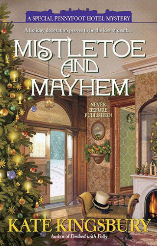 Cover for Kate Kingsbury · Mistletoe and Mayhem (A Special Pennyfoot Hotel Myst) (Paperback Book) (2010)