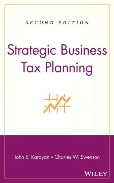 Strategic Business Tax Planning - John E. Karayan - Livres - John Wiley & Sons Inc - 9780470009901 - 31 octobre 2006