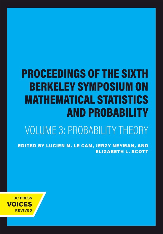 Proceedings of the Sixth Berkeley Symposium on Mathematical Statistics and Probability, Volume III: Probability Theory -  - Bøger - University of California Press - 9780520375901 - 4. juni 2024