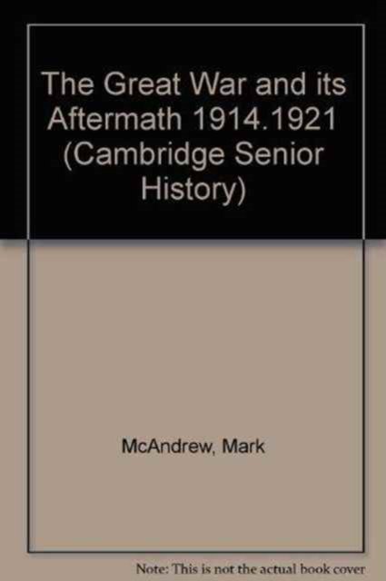 The Great War and its Aftermath 1914.1921 - Cambridge Senior History - Mark McAndrew - Books - Cambridge University Press - 9780521000901 - March 8, 2001
