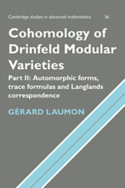 Cover for Laumon, Gerard (Universite de Paris XI) · Cohomology of Drinfeld Modular Varieties, Part 2, Automorphic Forms, Trace Formulas and Langlands Correspondence - Cambridge Studies in Advanced Mathematics (Paperback Book) (2009)