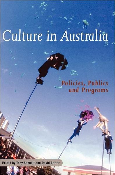 Cover for Tony Bennett · Culture in Australia: Policies, Publics and Programs - Reshaping Australian Institutions (Innbunden bok) (2001)