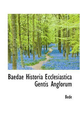 Baedae Historia Ecclesiastica Gentis Anglorum - Bede - Książki - BiblioLife - 9780559548901 - 2 listopada 2008