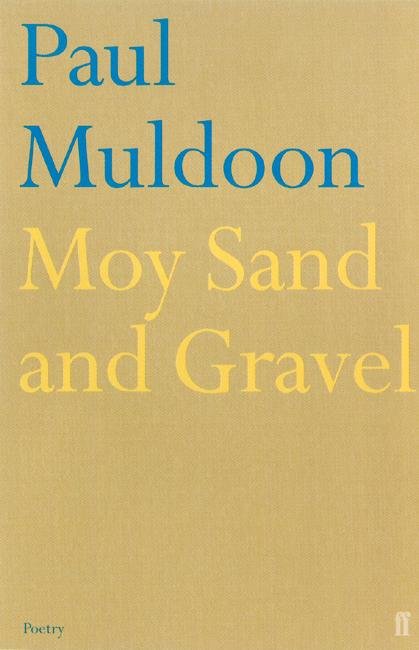 Moy Sand and Gravel - Paul Muldoon - Książki - Faber & Faber - 9780571216901 - 1 kwietnia 2004