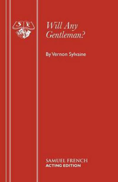Will Any Gentleman?: Play - Acting Edition - Vernon Sylvaine - Bücher - Samuel French Ltd - 9780573014901 - 20. August 2015