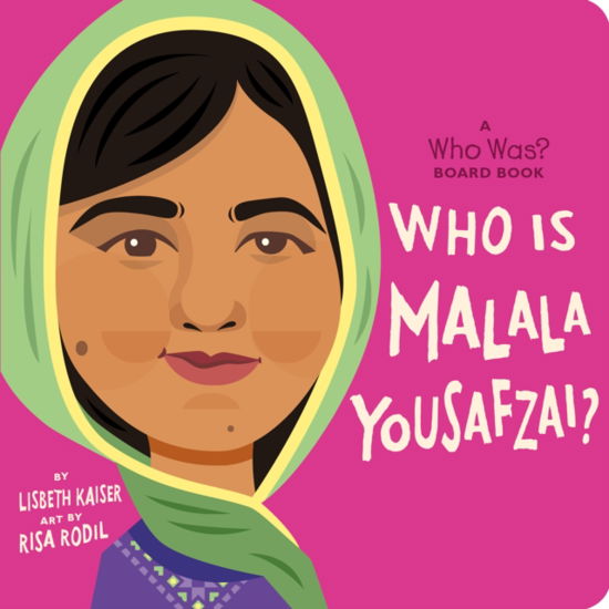 Who Is Malala Yousafzai?: A Who Was? Board Book - Who Was? Board Books - Lisbeth Kaiser - Boeken - Penguin Young Readers - 9780593520901 - 15 augustus 2023